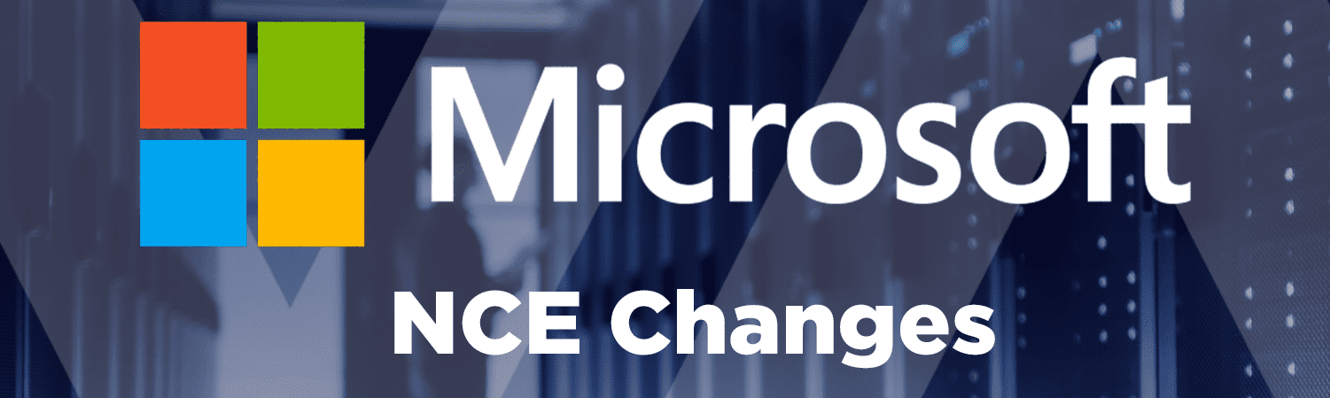 Microsoft NCE Changes – How Will It Affect Your Business?